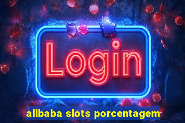 alibaba slots porcentagem